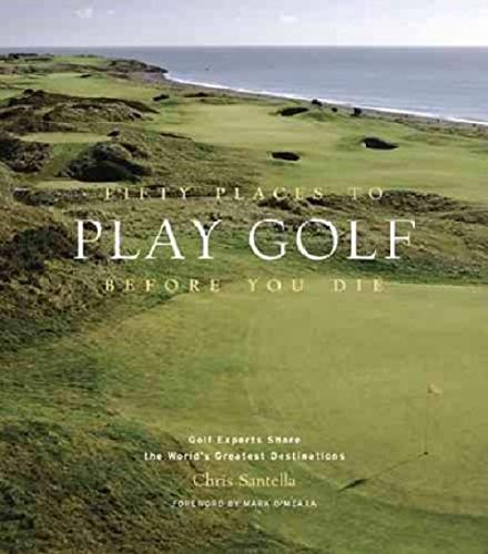 FIFTY PLACES TO PLAY GOLF BEFORE YOU DIE