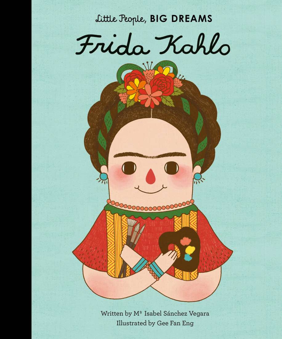 Little People, Big dreams Frida Kahlo