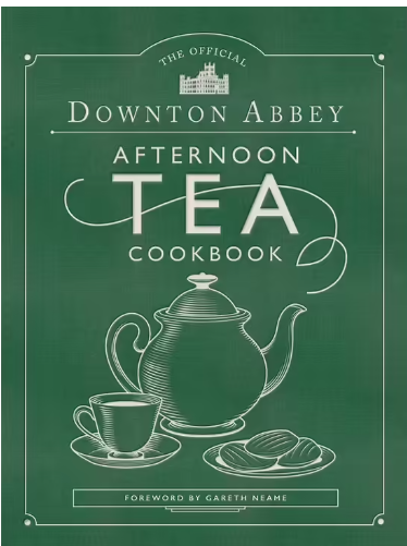 OFFICIAL DOWNTON ABBEY AFTERNOON COOKBOOK