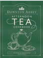 OFFICIAL DOWNTON ABBEY AFTERNOON COOKBOOK
