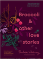 Broccoli & other love stories
