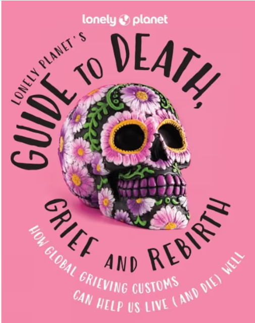 LONELY PLANT GUIDE TO DEATH, LIFE & REBIRTH